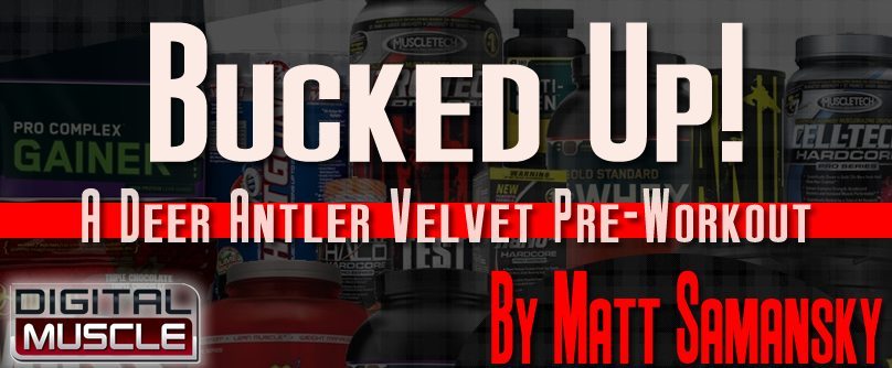 Supplement Review Bucked Up A Deer Antler Pre Workout